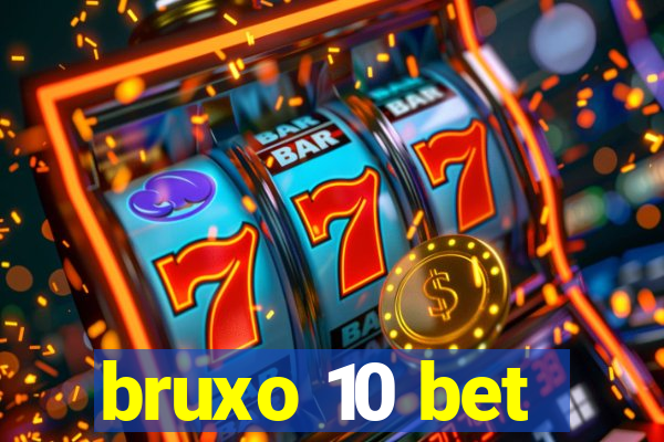 bruxo 10 bet