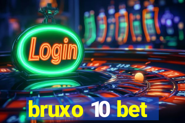 bruxo 10 bet