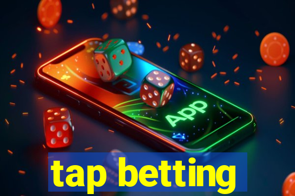 tap betting