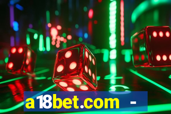 a18bet.com - caça-niqueis online casino