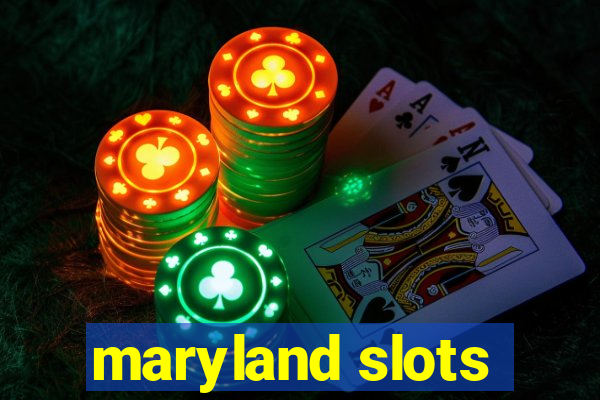 maryland slots