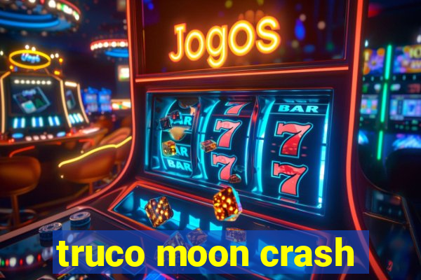 truco moon crash