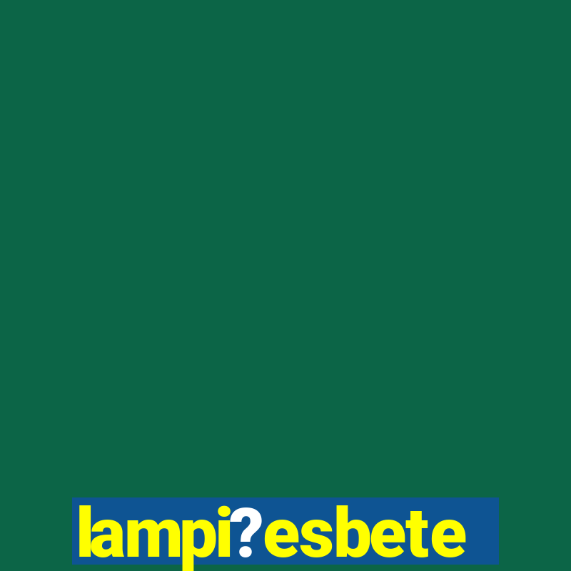 lampi?esbete