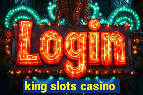 king slots casino