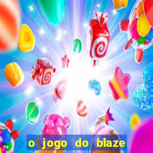 o jogo do blaze jogo do blaze