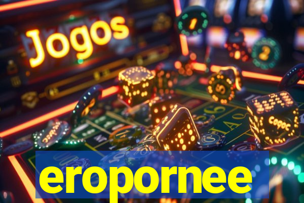 eropornee