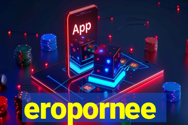 eropornee