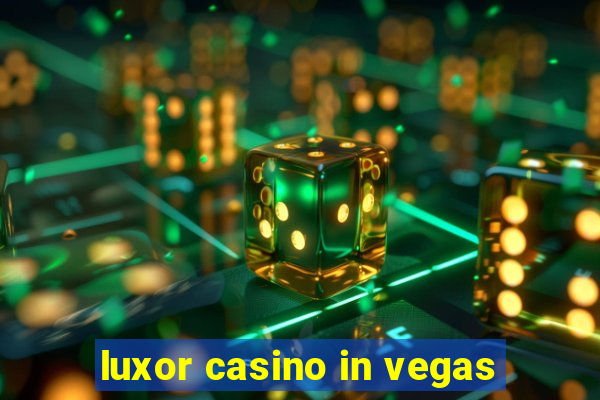 luxor casino in vegas