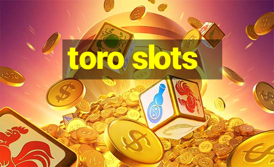 toro slots