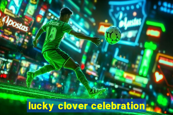 lucky clover celebration