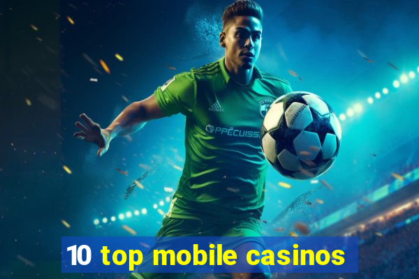 10 top mobile casinos