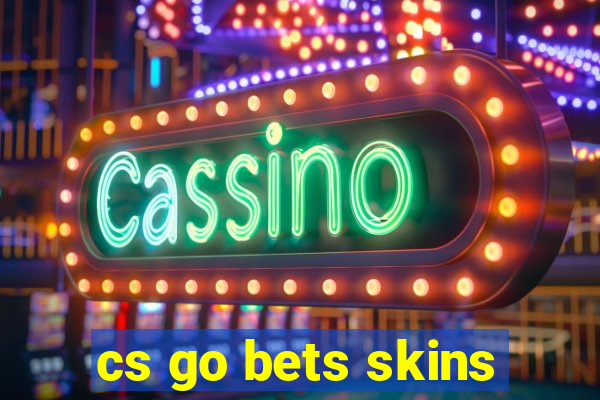 cs go bets skins