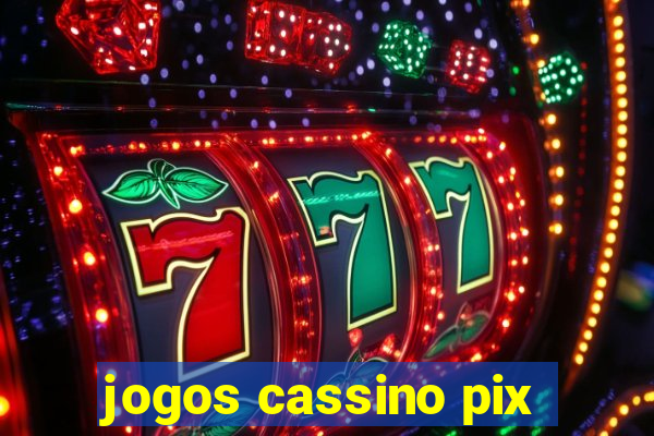 jogos cassino pix