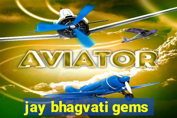 jay bhagvati gems