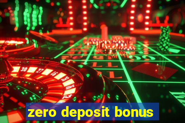 zero deposit bonus