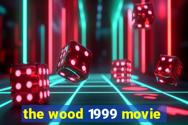 the wood 1999 movie