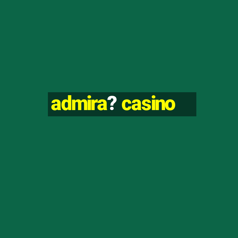 admira? casino