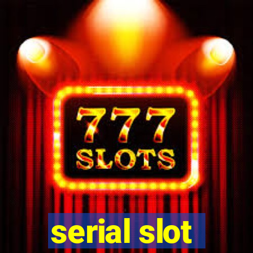 serial slot