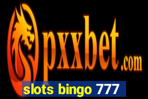 slots bingo 777