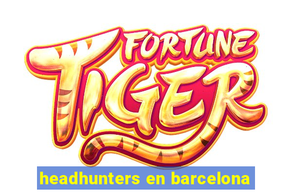 headhunters en barcelona