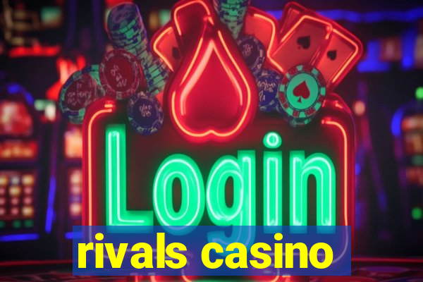 rivals casino