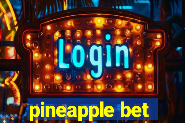 pineapple bet