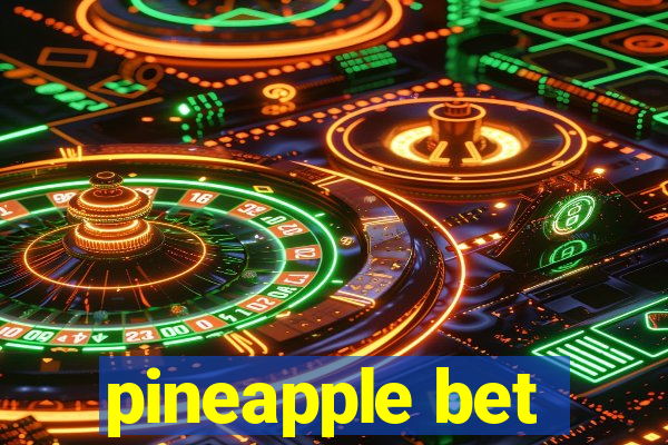 pineapple bet