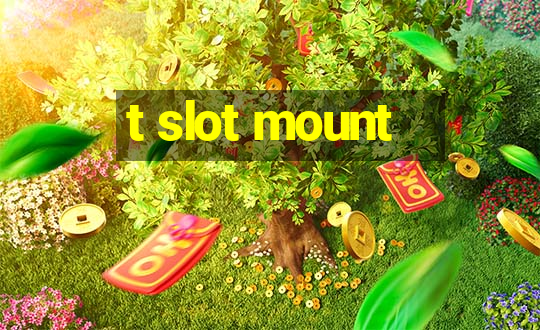 t slot mount