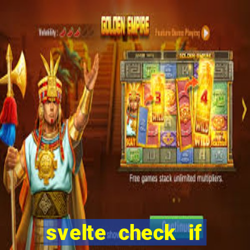 svelte check if slot is empty