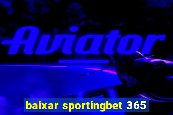 baixar sportingbet 365