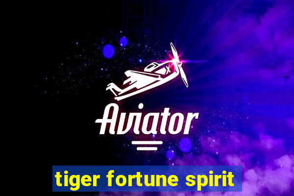 tiger fortune spirit