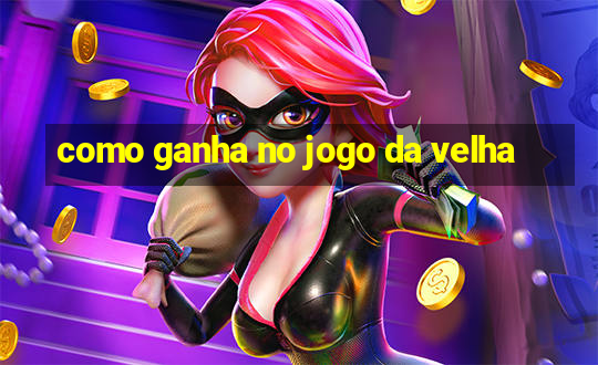 como ganha no jogo da velha