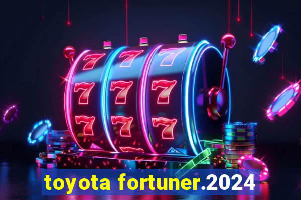 toyota fortuner.2024