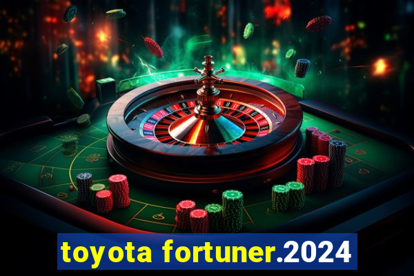 toyota fortuner.2024