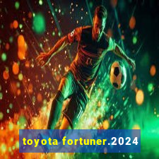 toyota fortuner.2024