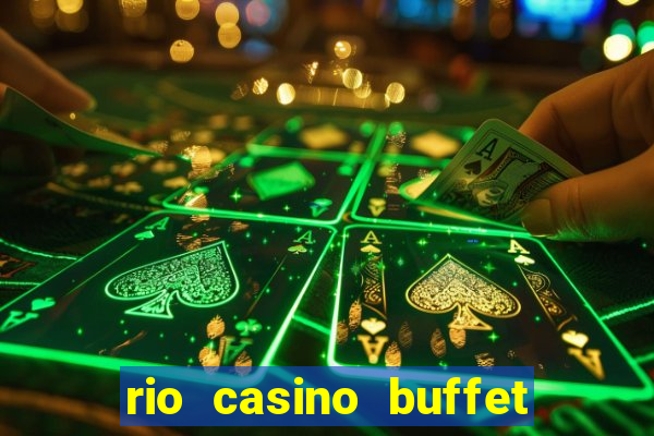 rio casino buffet las vegas nv