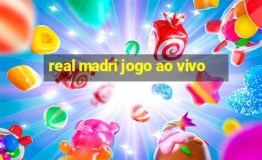 real madri jogo ao vivo