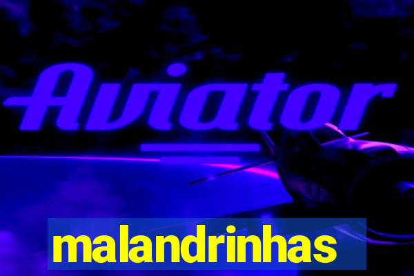 malandrinhas