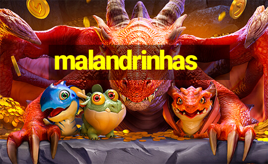 malandrinhas