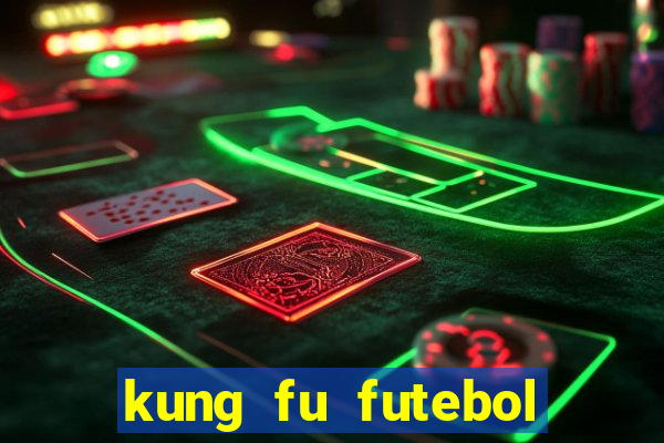 kung fu futebol clube download