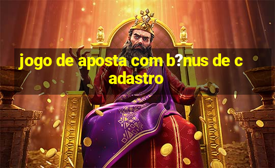 jogo de aposta com b?nus de cadastro