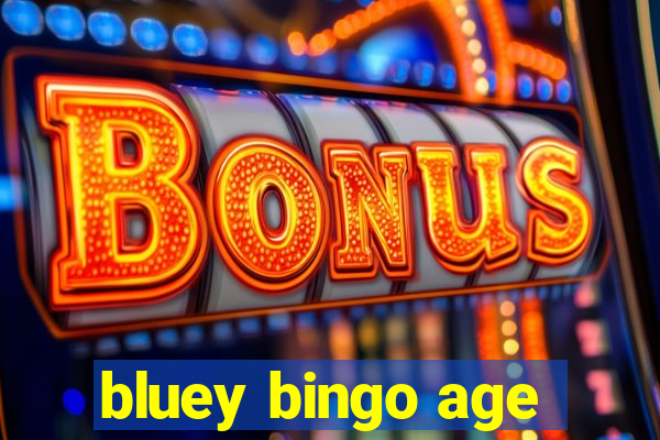 bluey bingo age