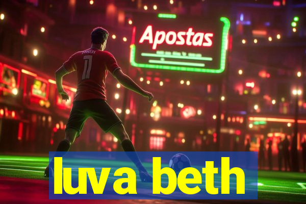 luva beth