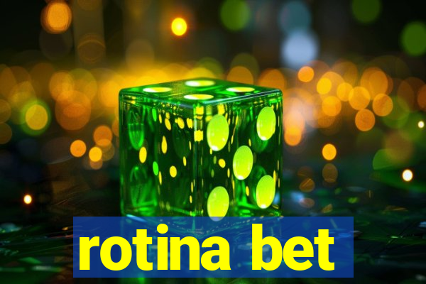 rotina bet