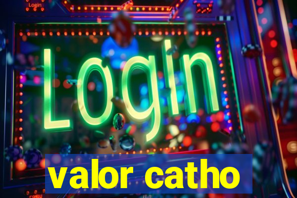 valor catho