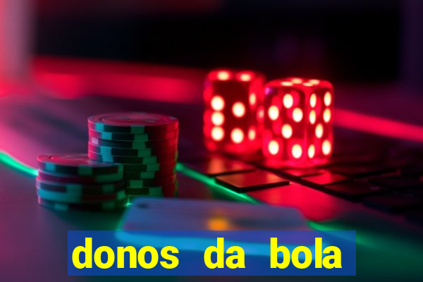 donos da bola aposta online