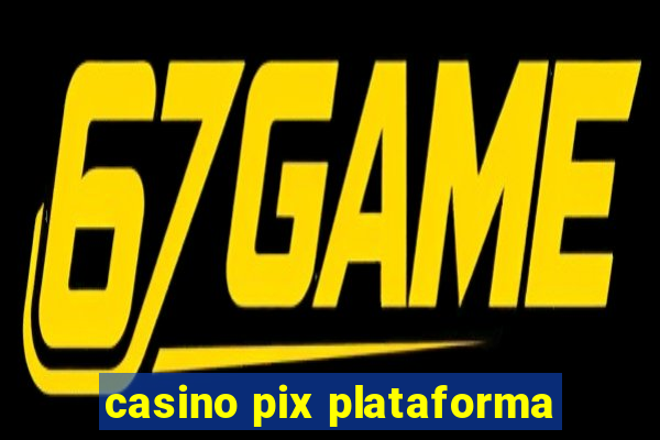 casino pix plataforma