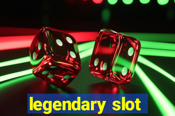 legendary slot