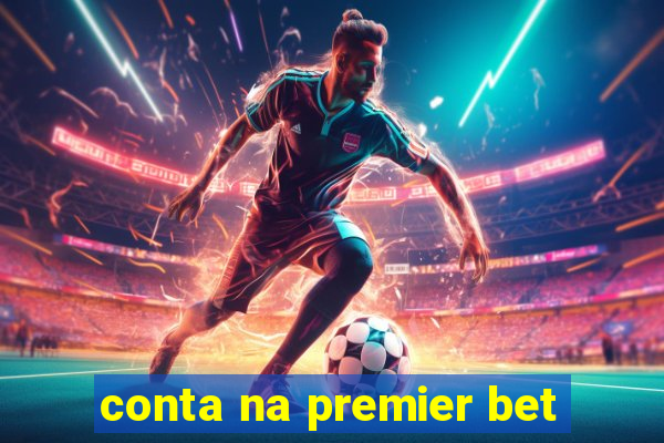 conta na premier bet