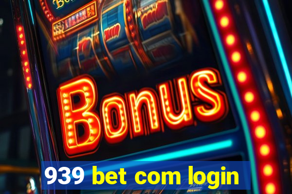 939 bet com login